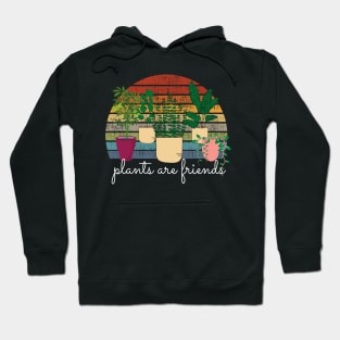 Plants Are Friends Hoodie